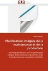 Planification intégrée de la maintenance et de la production