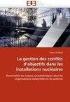 La gestion des conflits d'objectifs dans les installations nucléaires