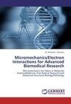 Micromechanics/Electron Interactions for Advanced Biomedical Research