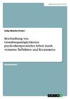 Beschreibung von Gestaltungsmöglichkeiten psychotherapeutischer Arbeit durch vernetzte Reflektion und Kooperation