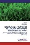 UTILIZATION OF SYNTHETIC HEXAPLOIDS FOR WHEAT IMPROVEMENT: PART I