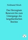 Das Herzogtum Benevent bis zum Untergange des langobardischen Reiches