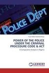 POWER OF THE POLICE UNDER THE CRIMINAL PROCEDURE CODE & ACT