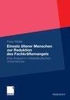 Einsatzes älterer Menschen zur Reduktion des Fachkräftemangels