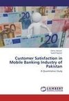 Customer Satisfaction in Mobile Banking Industry of Pakistan