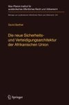 Die neue Sicherheits- und Verteidigungsarchitektur der Afrikanischen Union