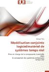 Modélisation conjointe logiciel/matériel de systèmes temps réel