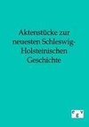 Aktenstücke zur neuesten Schleswig-Holsteinischen Geschichte