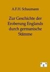 Zur Geschichte der Eroberung Englands durch germanische Stämme