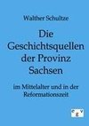 Die Geschichtsquellen der Provinz Sachsen im Mittelalter und in der Reformationszeit