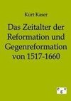 Das Zeitalter der Reformation und Gegenreformation von 1517-1660