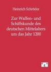 Zur Waffen- und Schiffskunde des deutschen Mittelalters um das Jahr 1200