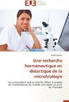 Une recherche herméneutique en didactique de la microbiologie