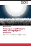 Con-jugar la estructura: mito y complejidad humana