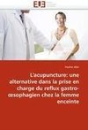 L'acupuncture: une alternative dans la prise en charge du reflux gastro-oesophagien chez la femme enceinte