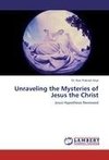 Unraveling the Mysteries of Jesus the Christ