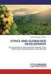 ETHICS AND GLOBALISED  DEVELOPMENT