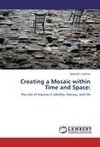 Creating a Mosaic within Time and Space: