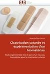 Cicatrisation cutanée et expérimentation d'un biomatériau