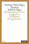 Medizingeschichte: Aufgaben, Probleme, Perspektiven