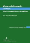 Wissenschaftssprache Deutsch: lesen - verstehen - schreiben