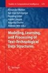 Modeling, Learning, and Processing of Text Technological Data Structures