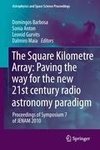 The Square Kilometer Array: Paving the way  for the new 21st century radio astronomy paradigm