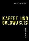 Kaffee und Goldwasser