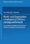 Markt- und Organisationsstrukturen im Differenzierungswettbewerb