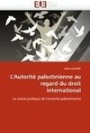 L'Autorité palestinienne au regard du droit international