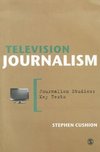 Cushion, S: Television Journalism