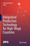 Integrative Production Technology for High-Wage Countries