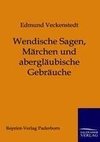 Wendische Sagen, Märchen und abergläubische Gebräuche