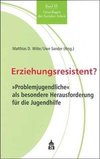 Erziehungsresistent?