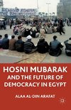 Hosni Mubarak and the Future of Democracy in Egypt