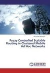 Fuzzy Controlled Scalable Routing in Clustered Mobile Ad Hoc Networks