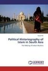 Political Historiography of Islam in South Asia