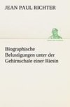 Biographische Belustigungen unter der Gehirnschale einer Riesin