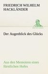 Der Augenblick des Glücks - Aus den Memoiren eines fürstlichen Hofes