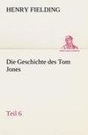 Die Geschichte des Tom Jones, Teil 6