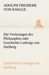 Die Verirrungen des Philosophen oder Geschichte Ludwigs von Seelberg