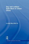 Ho, L: Gay and Lesbian Subculture in Urban China