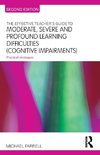 The Effective Teacher's Guide to Moderate, Severe and Profound Learning Difficulties (Cognitive Impairments)