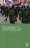 Putin's Preventive Counter-Revolution