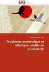 Problèmes asymétrique et elliptique relatifs au p-Laplacien