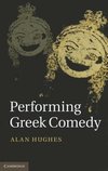 Hughes, A: Performing Greek Comedy