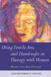 Using Textile Arts and Handcrafts in Therapy with Women