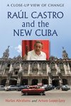 Abrahams, H:  Raul Castro and the New Cuba