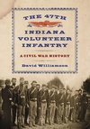 Williamson, D:  The  47th Indiana Volunteer Infantry