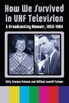 Putnam, K:  How We Survived in UHF Television